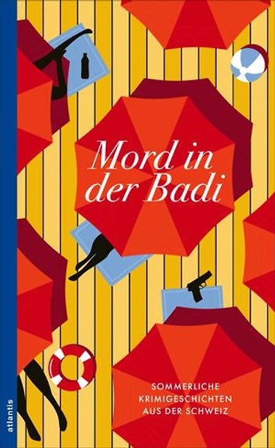 Mord in der Badi: Sommerliche Krimigeschichten aus der Schweiz