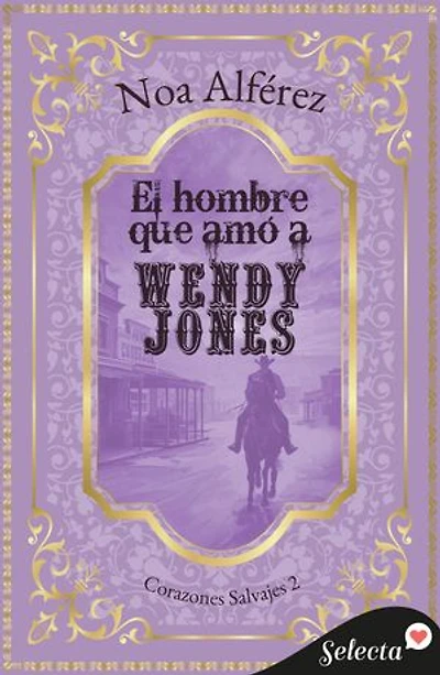 El hombre que amó a Wendy Jones (Corazones salvajes 2)