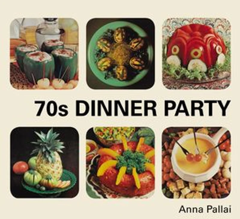 70s Dinner Party: the Good, Bad and Downright Ugly of Retro Food