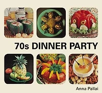 70s Dinner Party: the Good, Bad and Downright Ugly of Retro Food