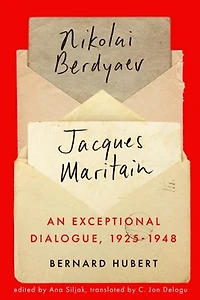 An Exceptional Dialogue, 1925–1948: Nicolas Berdyaev and Jacques Maritain