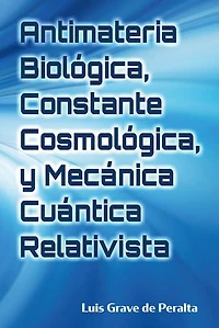 Antimateria Biológica, Constante Cosmológica, y Mecánica Cuántica Relativista: Biological Antimatter, Cosmological Constant, and Relativistic Quantum Mechanics
