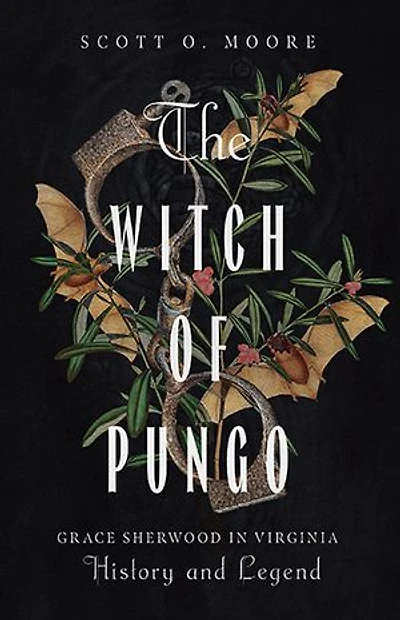 The Witch of Pungo: Grace Sherwood Virginia History and Legend