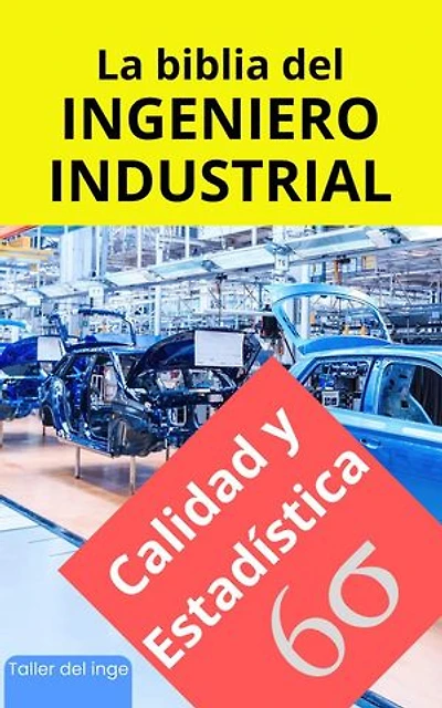 La biblia del Ingeniero Industrial - Calidad y Estadística: Las biblias del Ingeniero Industrial, #2