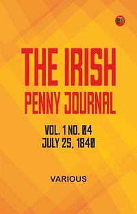 The Irish Penny Journal, Vol. 1 No. 04, July 25, 1840