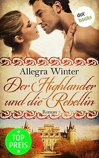 Der Highlander und die Rebellin: Roman
