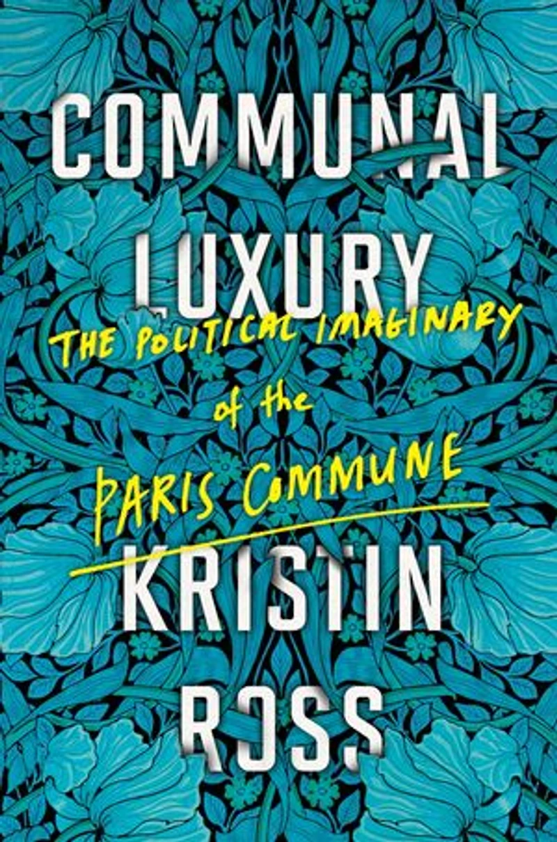 Communal Luxury: The Political Imaginary Of Paris Commune