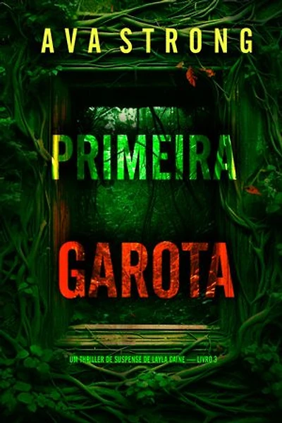 Primeira Garota (Um Thriller de Suspense de Layla Caine — Livro 3)