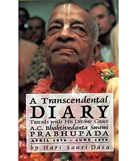 A Transcendental Diary: Travels with His Divine Grace A.C. Bhaktivedanta Swami Prabhupada: Volume Two: April 1976 - June 1976