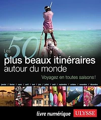 50 PLUS BEAUX ITINÉRAIRES AUTOUR DU MONDE (LES)