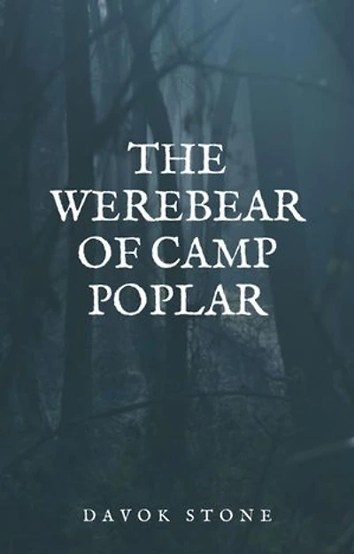 The Werebear of Camp Poplar