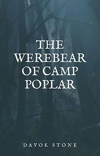 The Werebear of Camp Poplar