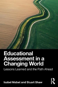 Educational Assessment a Changing World: Lessons Learned and the Path Ahead