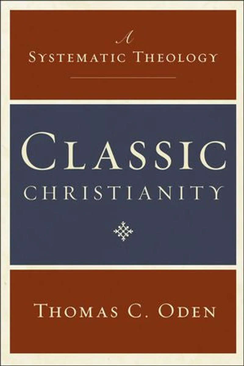 Classic Christianity: A Systematic Theology