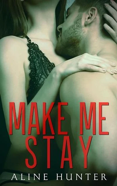Make Me Stay: Make Me, #3
