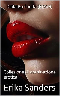 Gola Profonda (BDSM): Collezione di dominazione erotica, #34