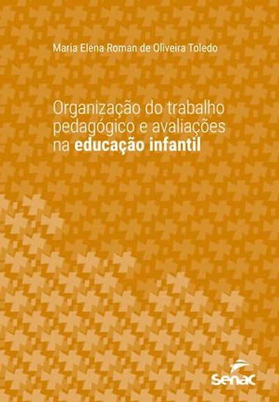 Organização do trabalho pedagógico e avaliações na educação infantil