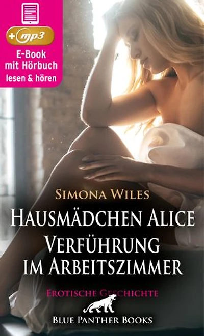 Hausmädchen Alice - Verführung im Arbeitszimmer | Erotische Geschichte: Sie wird süchtig nach diesen Begegnungen …