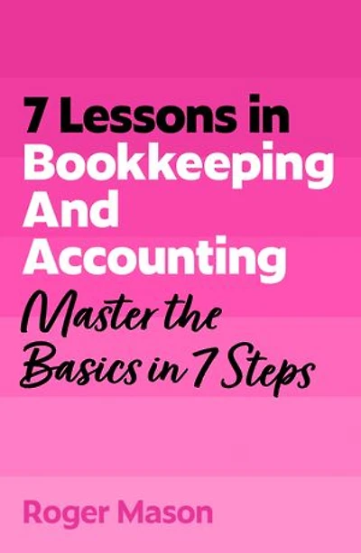 7 Lessons Bookkeeping and Accounting: Master the Basics Steps