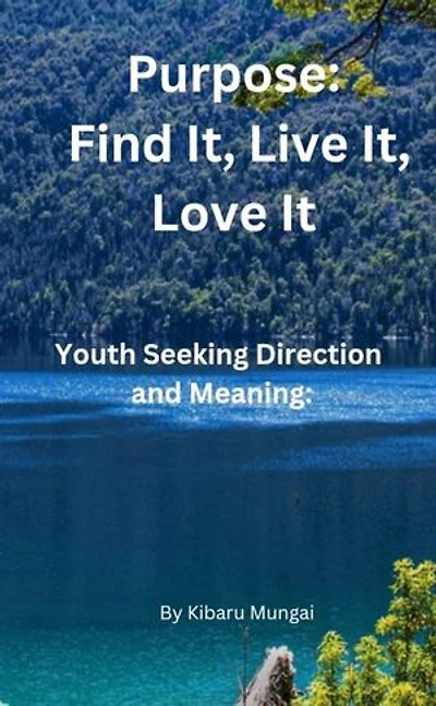 Purpose: Find It, Live It, Love It