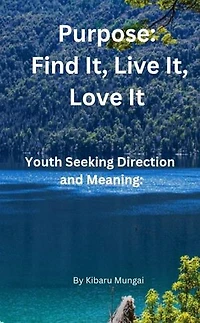 Purpose: Find It, Live It, Love It