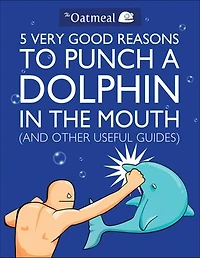 5 Very Good Reasons to Punch a Dolphin the Mouth (And Other Useful Guides)
