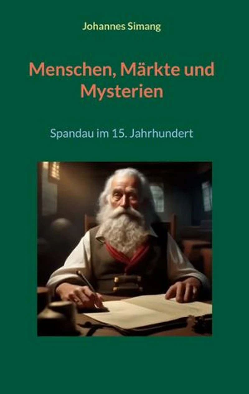 Menschen, Märkte und Mysterien: Spandau im 15. Jahrhundert