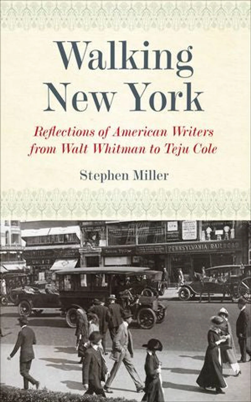 Walking New York: Reflections of American Writers from Walt Whitman to Teju Cole