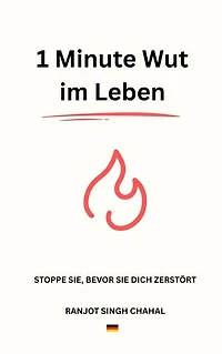 1 Minute Wut im Leben: Stoppe Sie, Bevor Sie Dich Zerstört