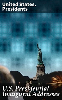 U.S. Presidential Inaugural Addresses: Enriched edition. A Reflection of American Civic Discourse and Leadership Through the Ages