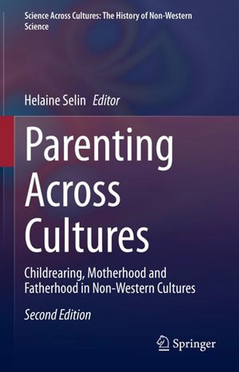 Parenting Across Cultures: Childrearing, Motherhood and Fatherhood Non-Western Cultures
