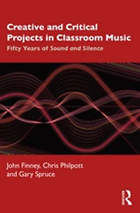 Creative And Critical Projects Classroom Music: Fifty Years Of Sound Silence