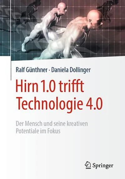Hirn 1.0 trifft Technologie 4.0: Der Mensch und seine kreativen Potentiale im Fokus