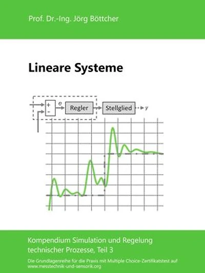 Lineare Systeme: Kompendium Simulation und Regelung technischer Prozesse, Teil 3