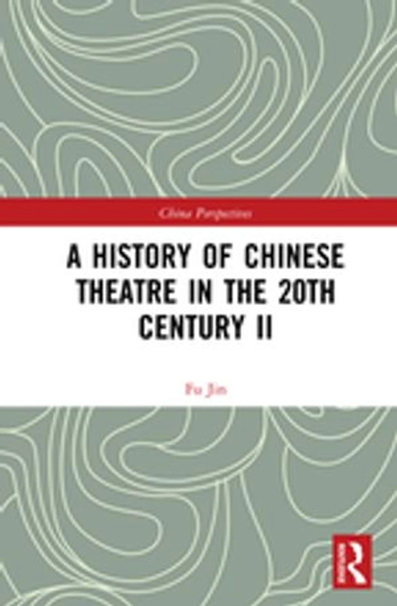 A History of Chinese Theatre the 20th Century II