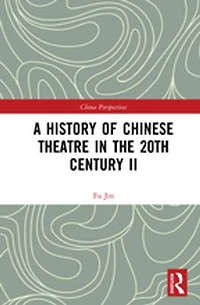 A History of Chinese Theatre the 20th Century II