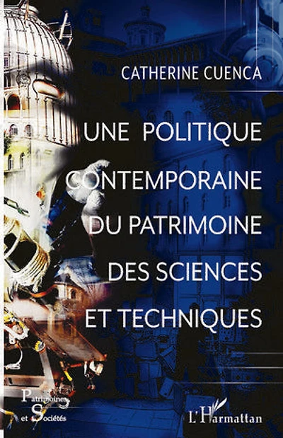 Une Politique Contemporaine Du Patrimoine Des Sciences Et Techni