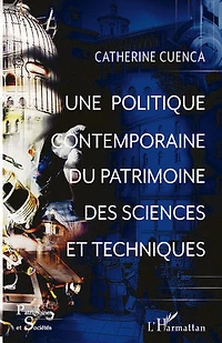 Une Politique Contemporaine Du Patrimoine Des Sciences Et Techni