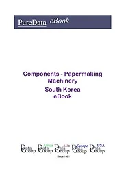 Components - Papermaking Machinery in South Korea: Market Sales