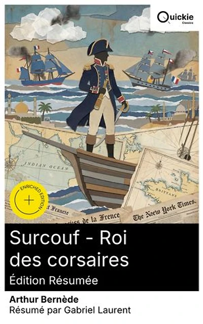 Surcouf - Roi des corsaires (Édition résumée): Édition enrichie. Exploits maritimes et lettres de marque d'un noble corsaire français, roman d'aventures historiques au XIXe siècle