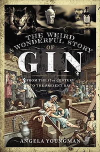 The Weird And Wonderful Story Of Gin: From 17th Century To Present Day