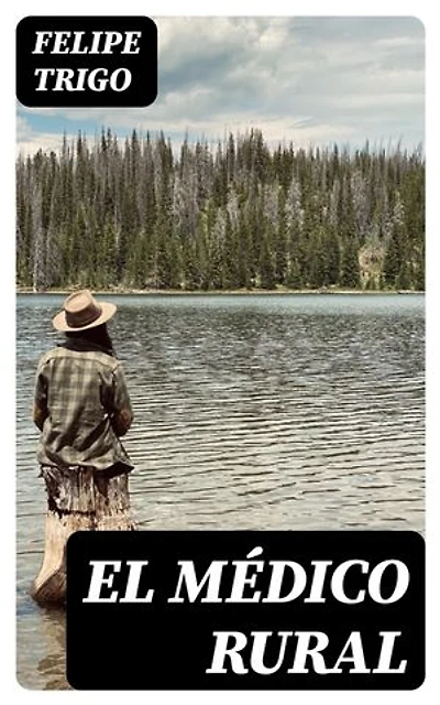 El médico rural: Edición enriquecida.