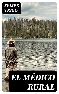 El médico rural: Edición enriquecida.