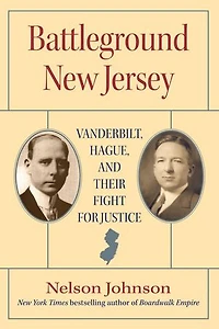 Battleground New Jersey: Vanderbilt, Hague, And Their Fight For Justice