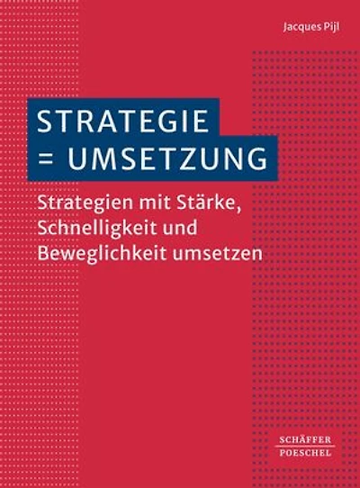 Strategie = Umsetzung: Strategien mit Stärke, Schnelligkeit und Beweglichkeit umsetzen