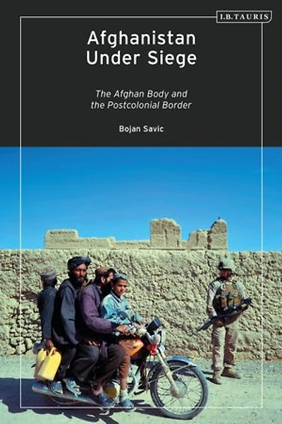Afghanistan Under Siege: The Afghan Body And Postcolonial Border