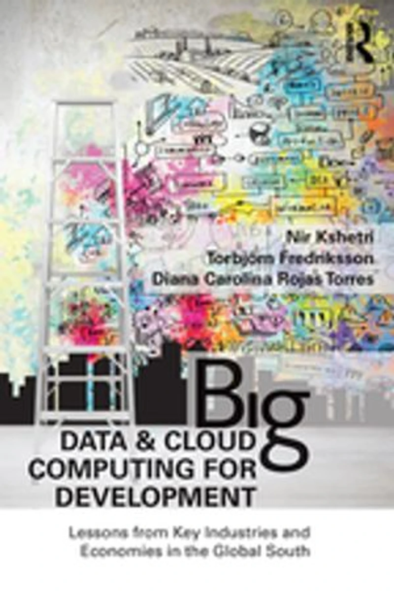 Big Data and Cloud Computing for Development: Lessons from Key Industries Economies the Global South