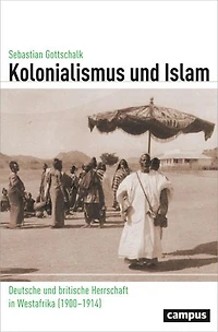 Kolonialismus und Islam: Deutsche und britische Herrschaft in Westafrika (1900-1914)