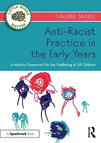 Anti-Racist Practice the Early Years: A Holistic Framework for Wellbeing of All Children