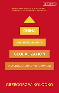 China and The Future of Globalization: Political Economy China's Rise